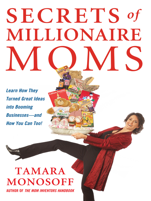 Title details for Secrets of Millionaire Moms by Tamara Monosoff - Available